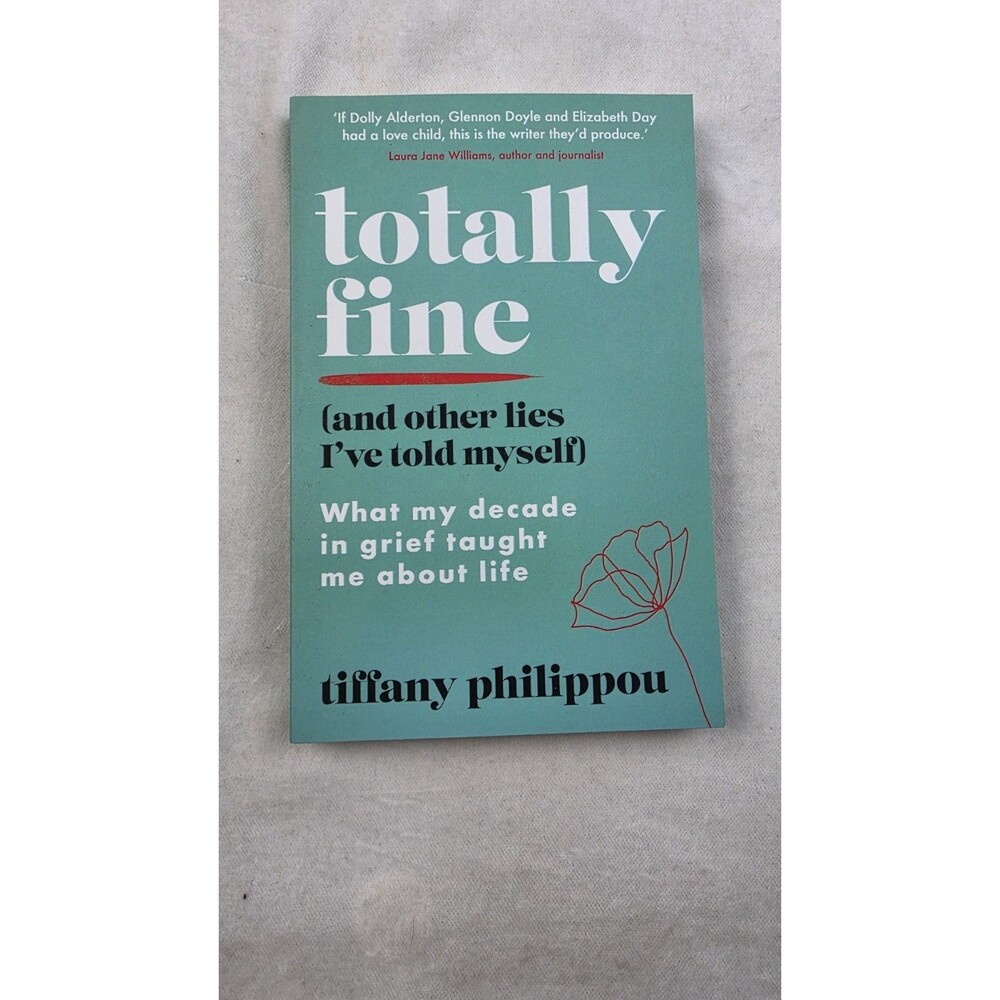 Totally Fine (And Other Lies I've Told Myself): What my... by Philippou, Tiffany